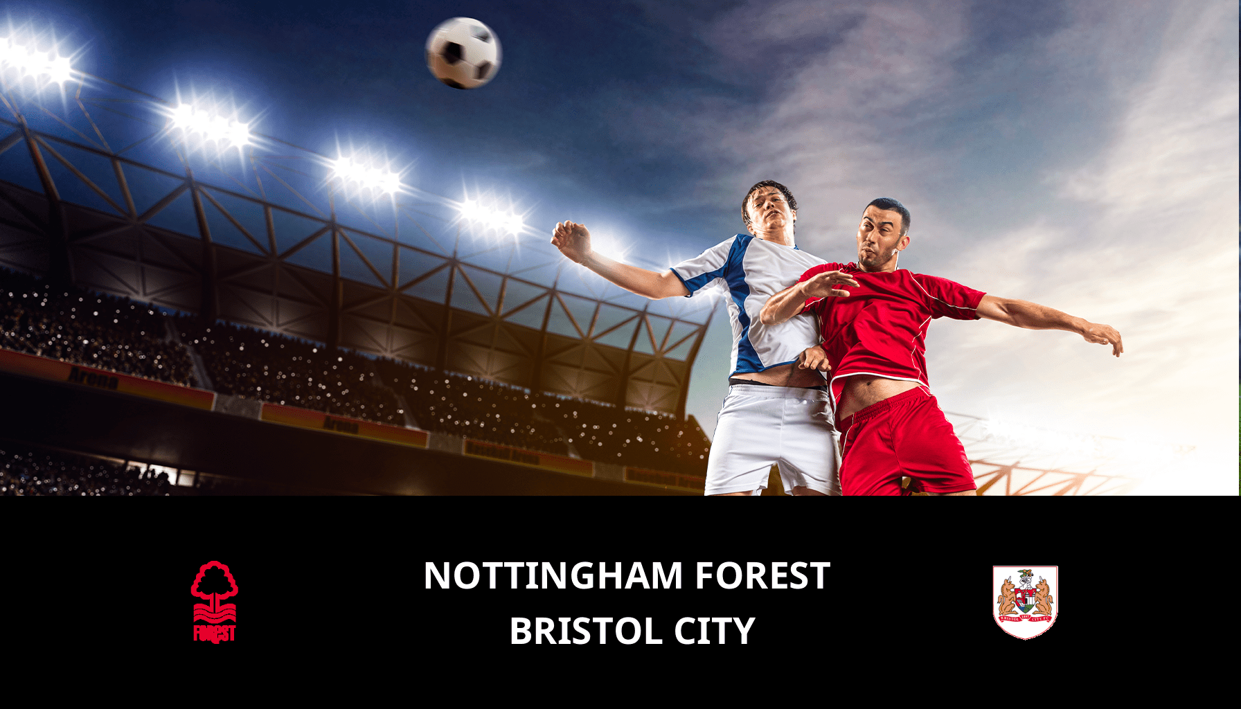 Pronostic Nottingham Forest VS Bristol City du 07/02/2024 Analyse de la rencontre